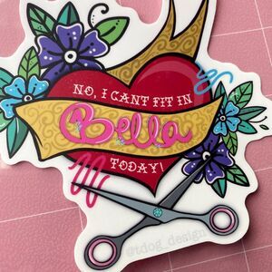 No, I can’t fit in Bella today 4.5” Vinyl Dog Groomer Sticker -